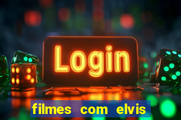 filmes com elvis presley dublado